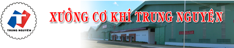 Xưởng Cơ Khí Trung Nguyên Trung Nguyen Mechanic Factory | Fact-Link Viet Nam